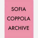 Sofia Coppola Archive 1999-2023