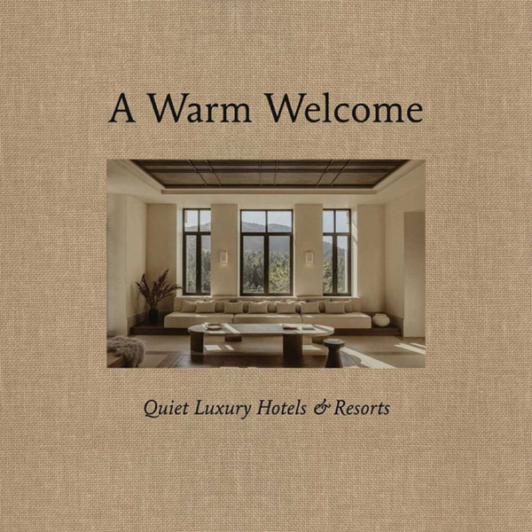 A Warm Welcome: Quiet luxury hotels & resorts